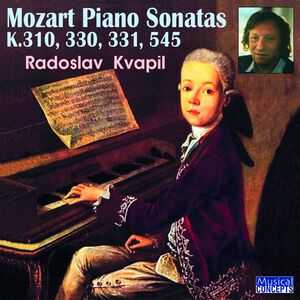Mozart Piano Sonatas Nos. 8,10,11,15, K.301,330,331,545 , Radoslav Kvapil