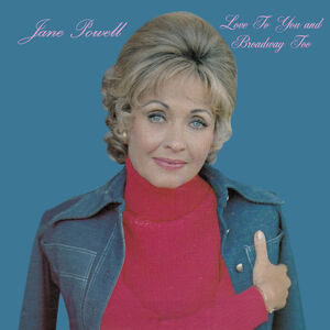 Love to You and Broadway Too , Jane Powell