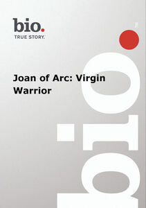 Biography - Biography Joan Of Arc: Virgin Warrior