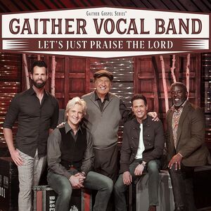 Let's Just Praise The Lord , Gaither Vocal Band