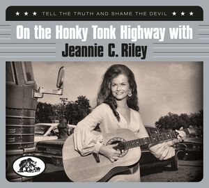 On The Honky Tonk Highway With: Tell The Truth And Shame The Devil , Jeannie C. Riley