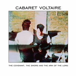 The Covenant, The Sword And The Arm Of The Lord , Cabaret Voltaire