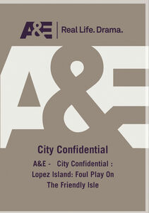A&E - City Confidential: Lopez Island: Foul Play On The Friendly Isle