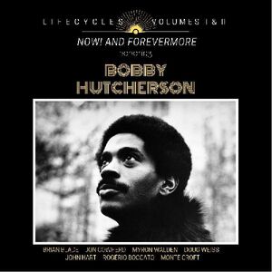 LIFECYCLES Volumes 1 & 2 : Now! and Forever More Honoring Bobby Hutcherson , Brian Blade