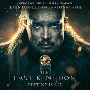 The Last Kingdom: Destiny Is All