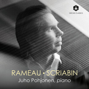 Rameau & Scriabin , Juho Pohjonen