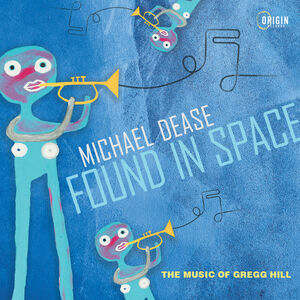 Found in Space: The Music of Gregg Hill , Michael Dease