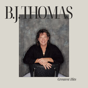 B.J. Thomas Greatest Hits , B.J. Thomas