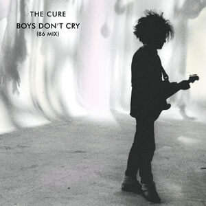 Boys Don't Cry (86 Mix) , The Cure