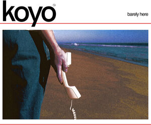 Barely Here , Koyo