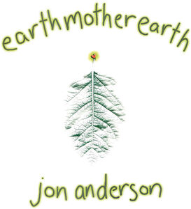 Earth Mother Earth , Jon Anderson