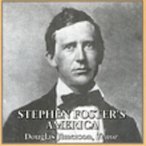 Stephen Foster's America , Douglas Jimerson