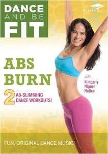 Dance & Be Fit: Abs Burn , Kimberly Miguel Mullen
