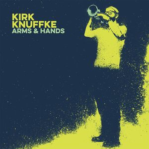 Arms & Hands , Kirk Knuffke