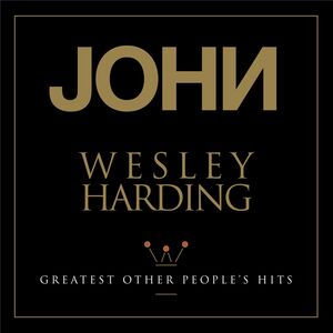 Greatest Other People's Hits , John Wesley Harding
