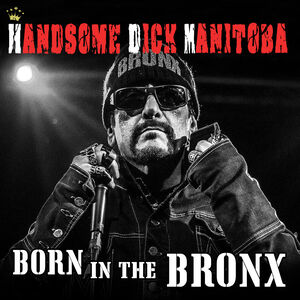Born In The Bronx , Handsome Dick Manitoba
