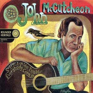 Supper's on the Table Everybody Come in , John McCutcheon