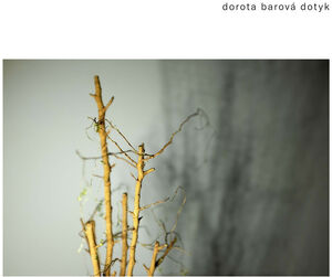 Dotyk , Dorota Barova