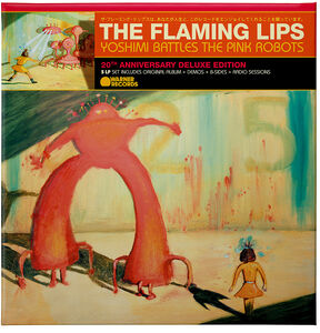 Yoshimi Battles the Pink Robots (20th Anniversary Deluxe Edition) , The Flaming Lips