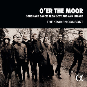 O’er the Moor - Songs & Dances from Scotland & Ireland