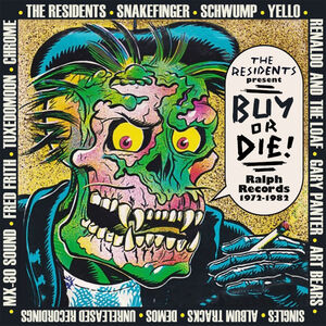 The Residents Present Buy Or Die! Ralph Records 1972-1982