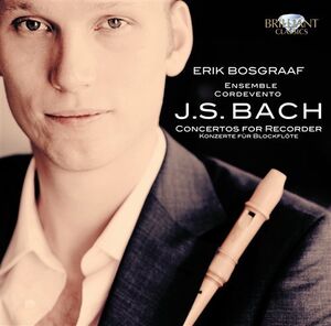 Bach: Concertos for Recorder , Erik Bosgraaf