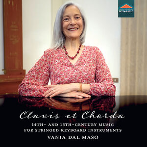 Clavis et Chorda, 14th- and 15th-century music for stringed keyboard instruments , Vania Dal Maso