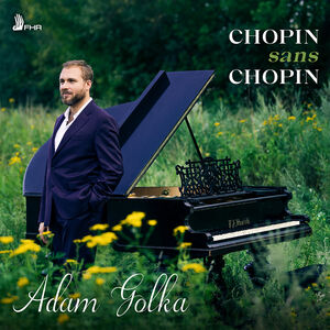 Chopin sans Chopin , Adam Golka