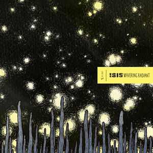 Wavering Radiant (Indie Exclusive) , Isis