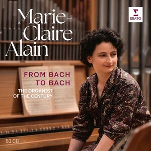 From Bach to Bach - the Organist of the Century , Marie-Claire Alain