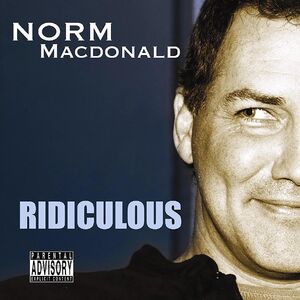 Ridiculous [Explicit Content] , Norm MacDonald