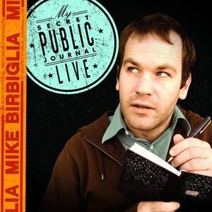 My Secret Public Journal Live , Mike Birbiglia