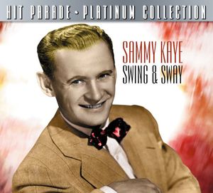 Hit Parade Platinum Collection: Sammy Kaye Swing & Sway , Sammy Kaye
