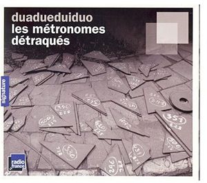 Metronomes Detraques , Duadueduiduo