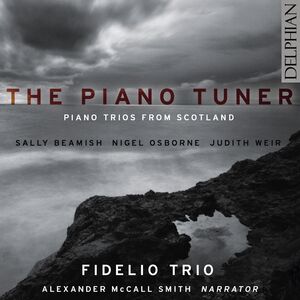 Piano Tuner: Piano Trios from Scotland , Fidelio Trio