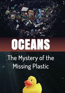Oceans: The Mystery Of The Missing Plastic
