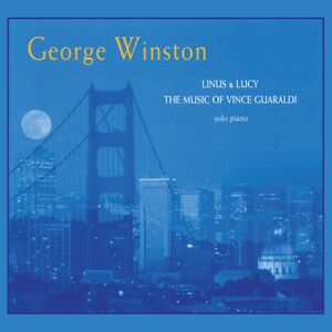Linus & Lucy: The Music Of Vince Guaraldi , George Winston
