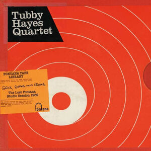 Grits, Beans And Greens: The Lost Fontana Studio Sessions 1969 , Tubby Hayes