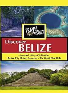 Travel Thru History Discover Belize