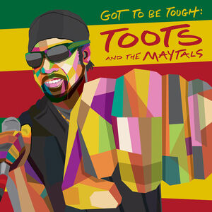Got To Be Tough , Toots & Maytals