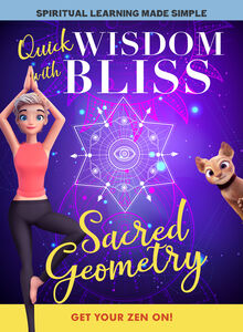 Quick Wisdom With Bliss: Sacred Geometry