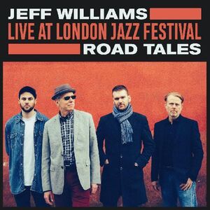 Live At London Jazz Festival: Road Tales , Jeff Williams