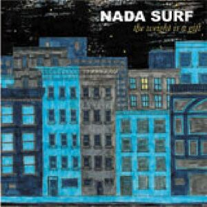 Weight Is A Gift , Nada Surf