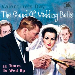Valentine's Day: The Sound Of Wedding Bells 33 Tunes To Wed By  Various Artists)