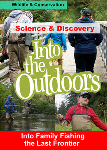 Into Family Fishing the Last Frontier