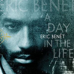 A Day in the Life (Black Ice Vinyl) , Eric Benet