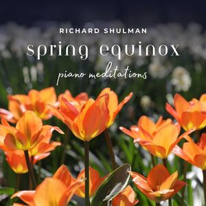 Spring Equinox - Piano Meditations , Richard Shulman