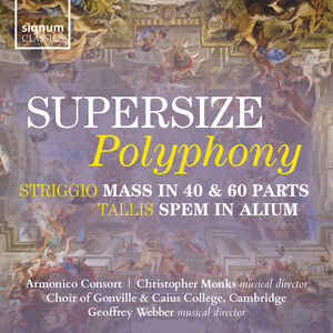 Supersize Polyphony – Striggio: Mass in 40 & 60 parts; Tallis: Spem in Alium , Adrian France