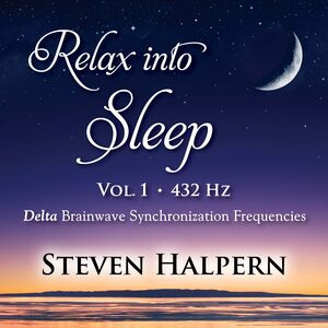 Relax Into Sleep Vol 1 432hz , Steven Halpern