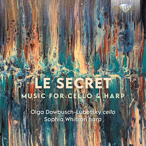 Le Secret, Music for Cello & Harp , Olga Lubotsky